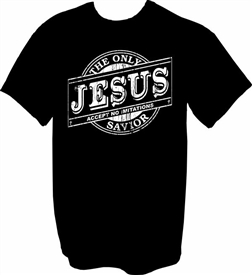 Jesus the Only Savior Accept No Imitations Christian T-Shirt Black