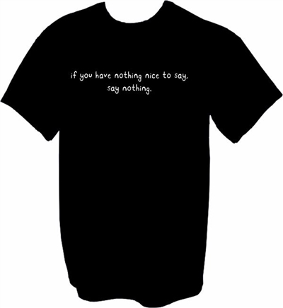 If You Have Nothing Nice To Say, Say Nothing T-Shirt