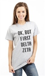 OK BUT FIRST DELTA ZETA UNISEX TEE