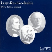 Liszt-Reubke-Stehle Fuller