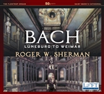 Bach: From Luneburg to Weimar / Roger Sherman