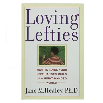 Loving Lefties by Jane M. Healy, Ph. D.