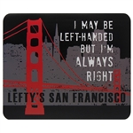 Lefty's Always Right SayingMouse Pads