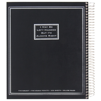 Lefty Five Subject Spiral Notebook: "I May Be Left Handed But I'm Always Right"