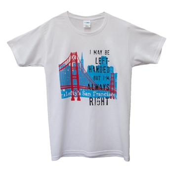 Always Right Saying T-Shirt with San Francisco Skyline, Golden Gate Bridge