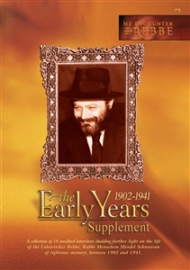 <br>My Encounter with the Rebbe: The Early Years Supplement (1902-1941)