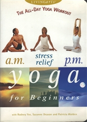 The All-Day Yoga Workout - A.M., Stress Relief, and P.M. Yoga for Beginners