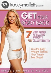 Tracey Mallett Get Your Body Back DVD - 7 Short Cardio Fat Blasing Workouts