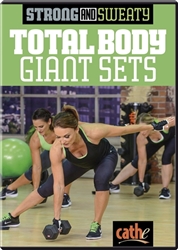 Strong and Sweaty Total Body Giant Sets Cathe Friedrich