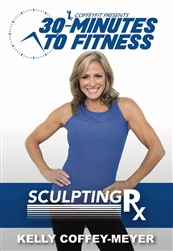 30 Minutes to Fitness Sculpting RX - Kelly Coffey-Meyer