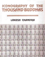 Iconography of a Thousand Buddhas <br> By: Chandra, Lokesh
