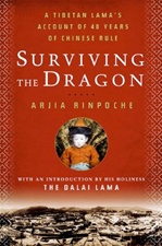 Surviving the Dragon: A Tibetan Lama's Account of 40 Years Under Chinese Rule