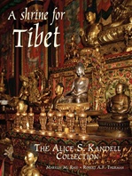 Shrine for Tibet: The Alice S. Kandell Collection of Tibetan Sacred Art