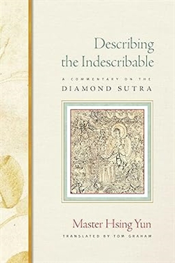 Describing the Indescribable: A Commentary on the Diamond Sutra, Master Hsing Yun