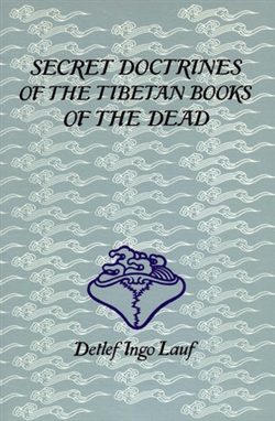 Secret Doctrines of the Tibetan Books of the Dead <br>  By: Lauf, Detlef Ingo
