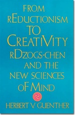 From Reductionism to Creativity, Herbert V. Guenther