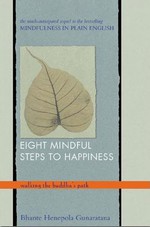 Eight Mindful Steps to Happiness : Walking the Buddha's Path, Bhante Henepola Gunaratana