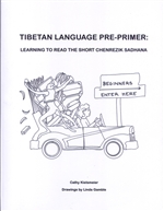 Tibetan Language Pre-Primer: Learning to Read the Short Chenrezik Sadhana <br>  By: Kielsmeier, Cathy