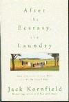 After the Ecstasy, the Laundry: How the Heart Grows Wise on the Spiritual Path, Jack Kornfield, Bantam