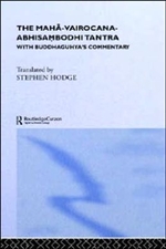 Maha Vairocana Abhisambodhi Tantra <br> By: Stephen Hodge, Tr.