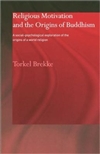 Religious Motivation and the Origins of Buddhism <br> By: Brekke, Torkel