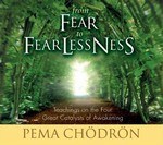 From Fear to Fearlessness: Teachings on the Four Great Catalysts of Awakening, CD <br> By: Pema Chodron