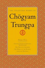 Collected Works of Chogyam Trungpa, Vol. 3 <br>