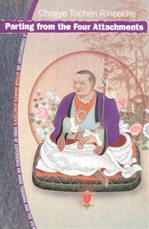 Parting from the Four Attachments: A Commentary on Jetsun Drakpa Gyaltsen's Song of Experience on Mind Training and the View , Chogye Trichen Rinpoche