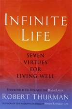 Infinite Life: Seven Virtues For Living Well, Robert Thurman