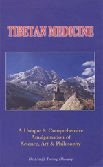 Tibetan Medicine: A Unique & Comprehensive Amalgamation of Science, Art & Philosophy <br>  By: Tsering Dhondup