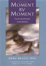 Moment by Moment: The Art and Practice of Mindfulness <br>  By: Braza, Jerry, Ph.D.