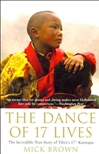 Dance of 17 Lives: The Incredible True Story of Tibet's 17th Karmapa (Hardcover) <br>  By: Mick Brown
