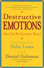 Destructive Emotions: How Can We Overcome Them?