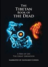 Tibetan Book of the Dead, DVD, Part 1&2<br> Narrated by Leonard Cohen