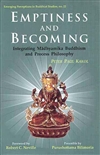 Emptiness And Becoming: Integrating Madhyamika Buddhism and Process Philosophy