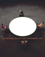 Buddha Mind in Contemporary Art, Jacquelynn Baas and Mary Jane Jacob,