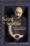 Saint in Seattle : The Life of the Tibetan Mystic Dezhung