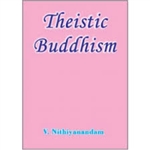 Theistic Buddhism, V. Nithiyanandam, Global Vision Publishing House