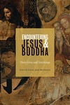 Encountering Jesus & Buddha: Their Lives and Teachings <br> By: Ulrich Luz & Axel Michaels