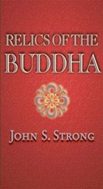 Relics of the Buddha, John S. Strong