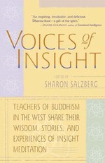 Voices of Insight : Teachers of Buddhism in the West Share Their Wisdom, Stories, and Experiences of Insight Meditation ,Sharon Salzberg