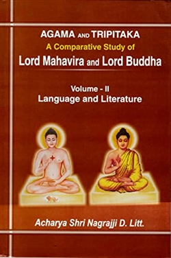 Agama and Tripitaka: A Comparative Study of Lord Mahavira and Lord Buddha, Volume 2, Language and Literature