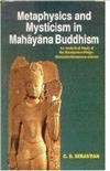 Metaphysics and Mysticism in Mahayana Buddhism