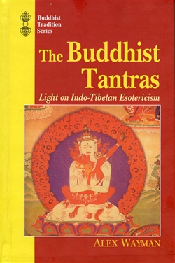 Buddhist Tantras: Light on Indo-Tibetan Esoterism, Alex Wayman