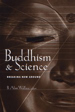 Buddhism and Science: Breaking New Ground, Alan Wallace