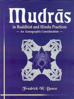 Mudras In Buddhist and Hindu Practices <br>By: Frederick  W. Bunce