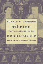 Tibetan Renaissance; Tantric Buddhism in the Rebirth of Tibetan Culture <br>By: Ronald M. Davidson