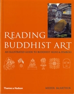 Reading Buddhist Art An Illustrated Guide to Buddhist Signs and Symbols