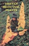 Tibetan Medicinal Plants  <br>  By: Tsewang J. Tsarong