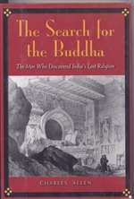 Search for the Buddha: The Men Who Discovered India's Lost Religion <br> By: Charles Allen